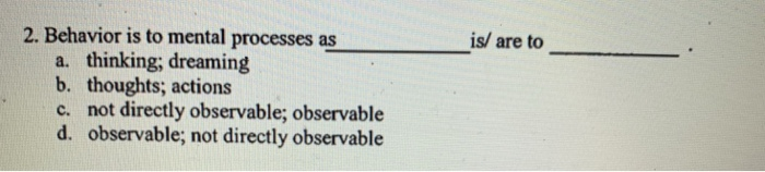 solved-is-are-to-2-behavior-is-to-mental-processes-as-a-chegg