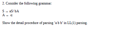 Solved 2. Consider The Following Grammar: S-S/BA A-E Show | Chegg.com