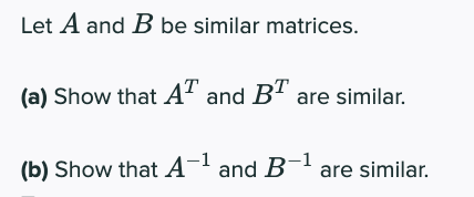 Solved Let A And B Be Similar Matrices. (a) Show That AT And | Chegg.com