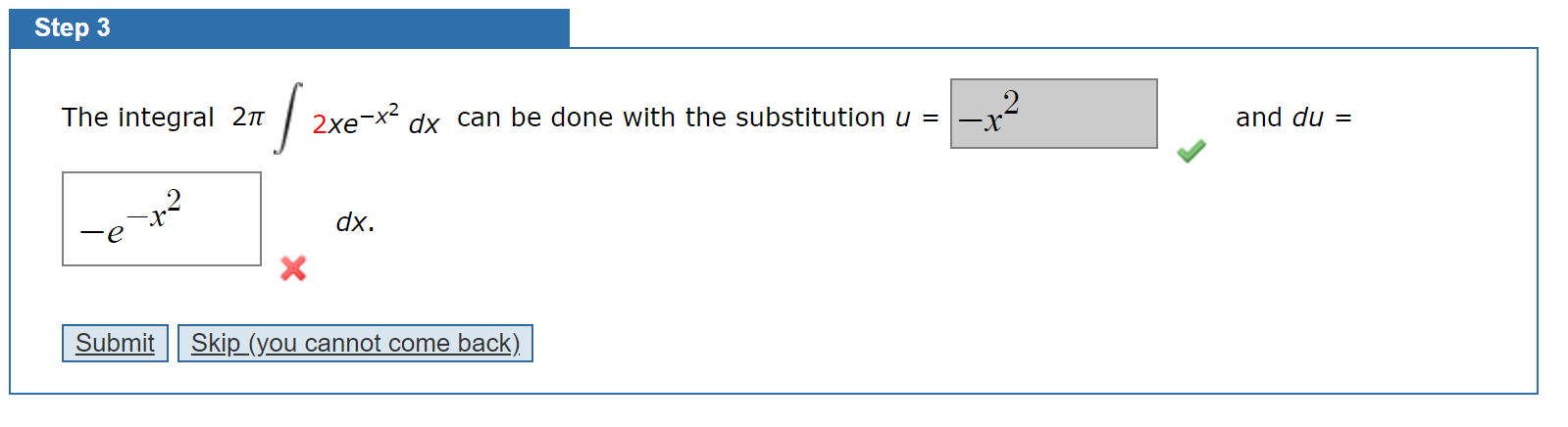 Solved Step 3 The integral 21 | 2xe-** dx can be done with | Chegg.com