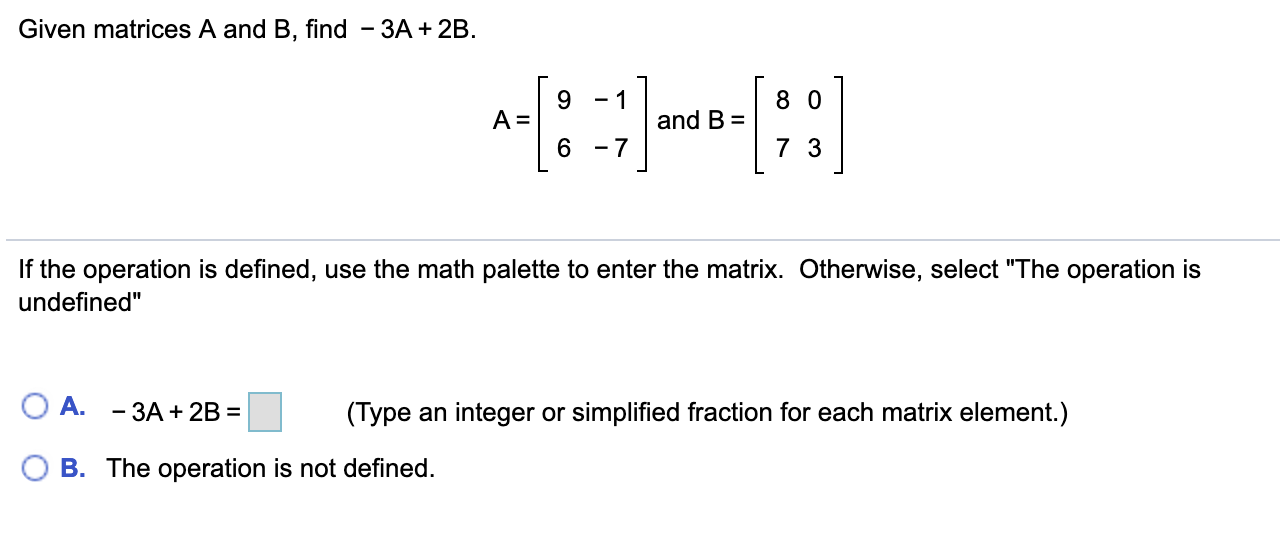 Solved Given Matrices A And B, Find - 3A + 2B. 9 - 1 8 0 A= | Chegg.com