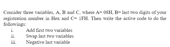 Solved Consider three variables, A, B and C, where A= 08H, | Chegg.com