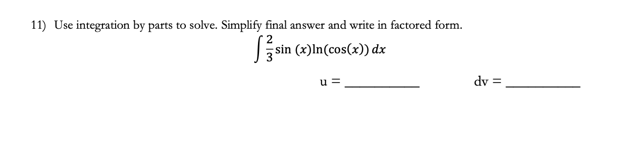 Solved 11) Use integration by parts to solve. Simplify final | Chegg.com