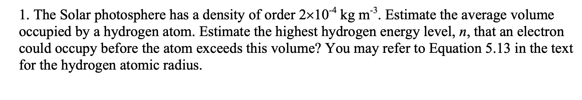 Solved 1. The Solar photosphere has a density of order | Chegg.com