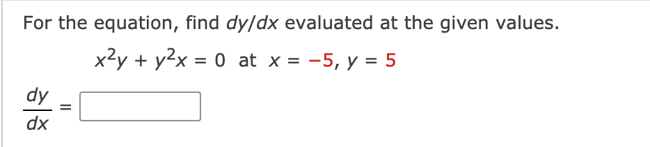 Solved For the equation, find dy/dx evaluated at the given | Chegg.com