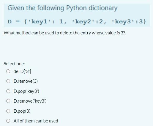 Solved Given the following Python dictionary D = { 'keyi': | Chegg.com