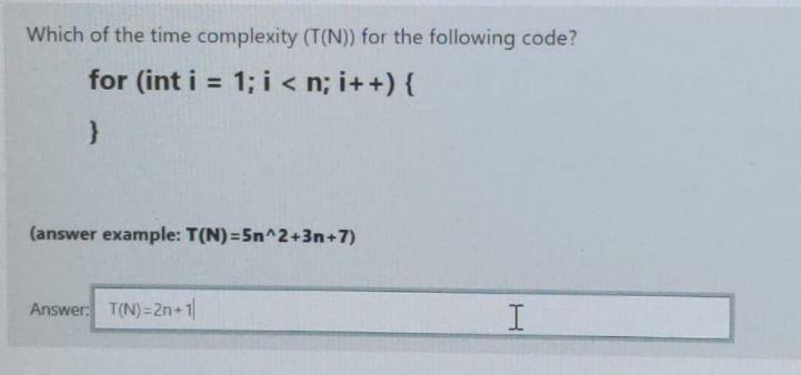 Solved Which of the time complexity (T(N)) for the following | Chegg.com