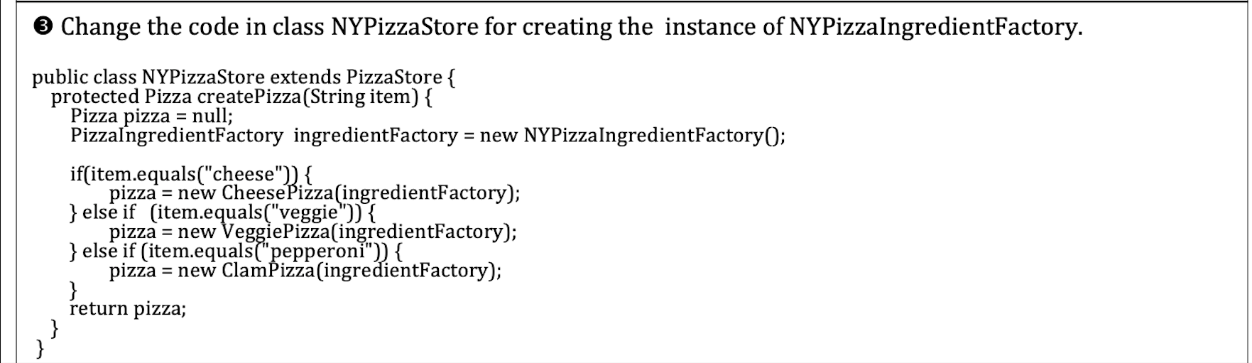 Solved 3 Change the code in class NYPizzaStore for creating | Chegg.com