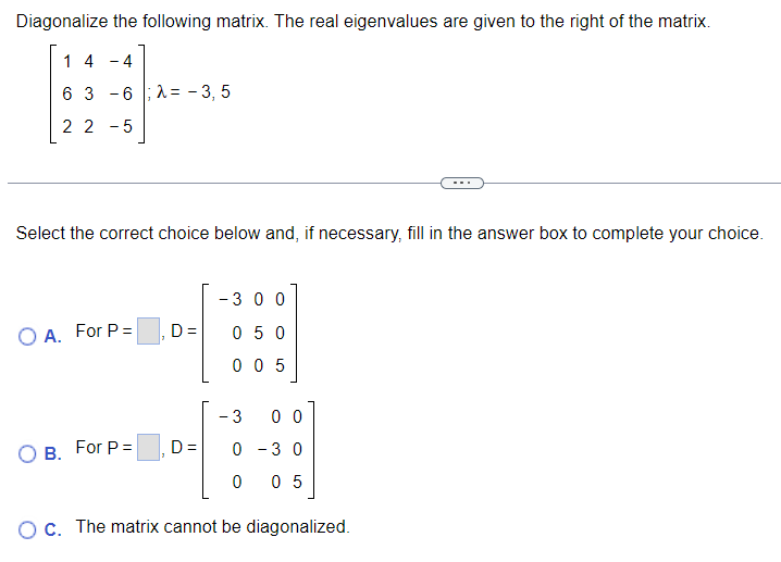 Solved Diagonalize the following matrix. The real | Chegg.com