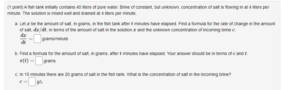 Solved (1 point) A fish tank initially contains 40 liters of | Chegg.com