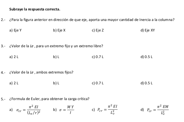 Subraye la respuesta correcta. 2.- ¿Para la figura anterior en dirección de que eje, aporta una mayor cantidad de Inercia a l