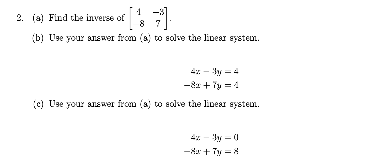 Solved 4 -3 2. (a) Find The Inverse Of 7 (b) Use Your Answer | Chegg.com