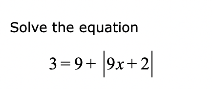 Solved Solve the equation 3=9+∣9x+2∣ | Chegg.com