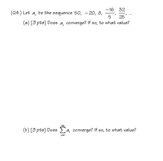Solved -16 32 (Q4.) Let a, be the sequence 50, -20, 8, – 5 | Chegg.com
