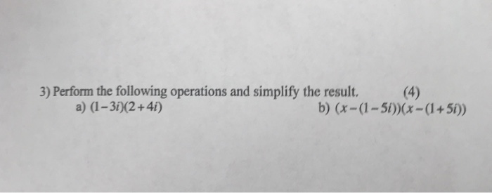 Solved 3) Perform the following operations and simplify the | Chegg.com