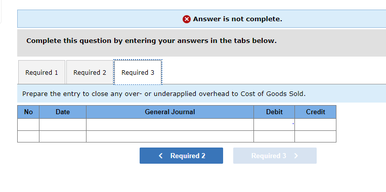 Answer is not complete.
Complete this question by entering your answers in the tabs below.
Required 1 Required 2
Required 3
P