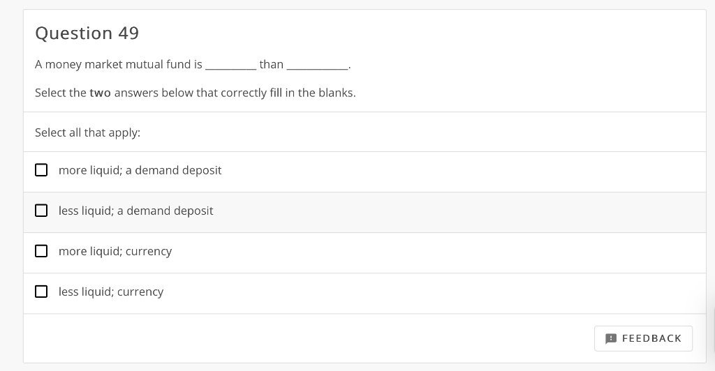 Solved Question 49 than A money market mutual fund is Select
