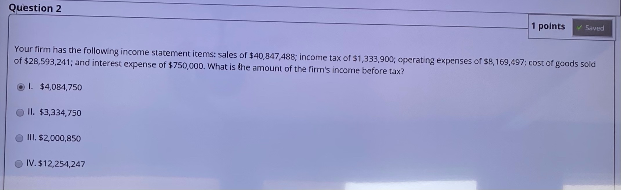 Solved Question 2 1 points Saved Your firm has the | Chegg.com