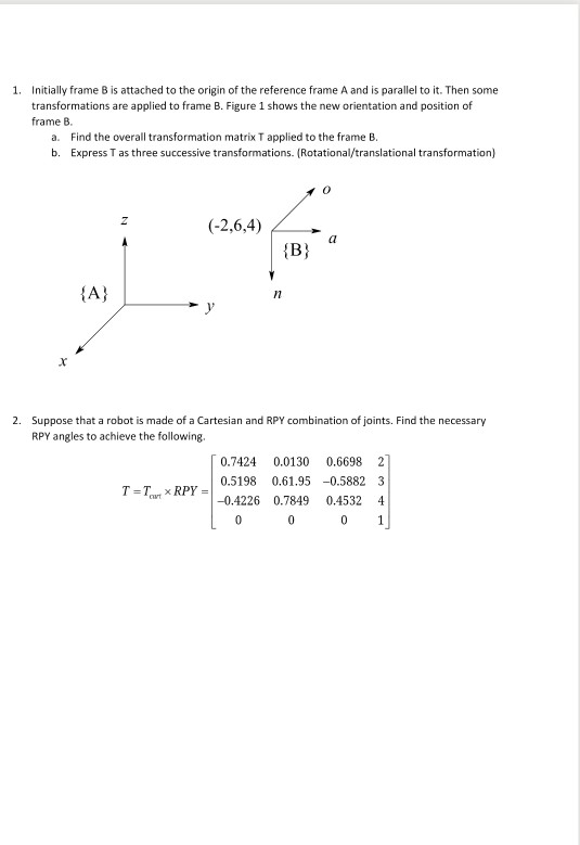 Solved 1. Initially Frame B Is Attached To The Origin Of The | Chegg.com