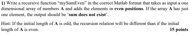 Solved 1) Write a recursive function “mySumEven” in the | Chegg.com