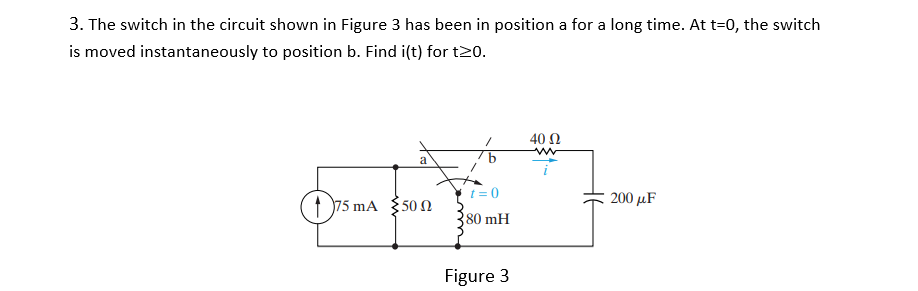 Solved 3. The switch in the circuit shown in Figure 3 has | Chegg.com