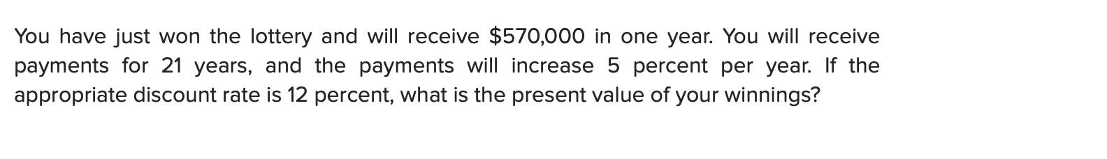 Solved You have just won the lottery and will receive | Chegg.com