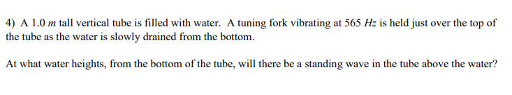 Solved 4) A 1.0 m tall vertical tube is filled with water. A | Chegg.com