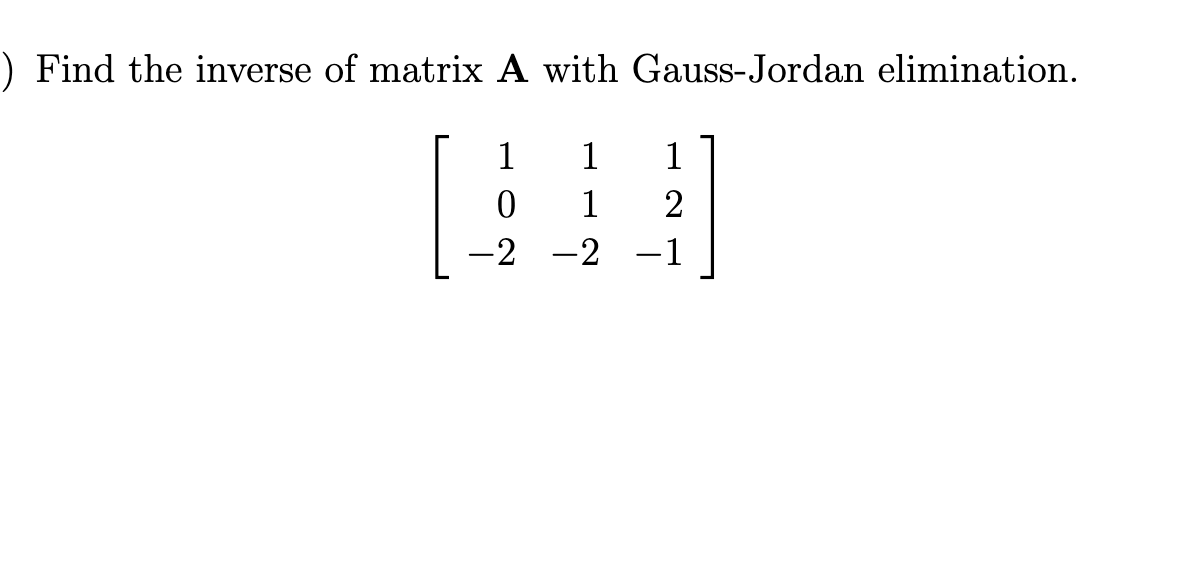 Solved Find The Inverse Of Matrix A With Gauss-Jordan | Chegg.com