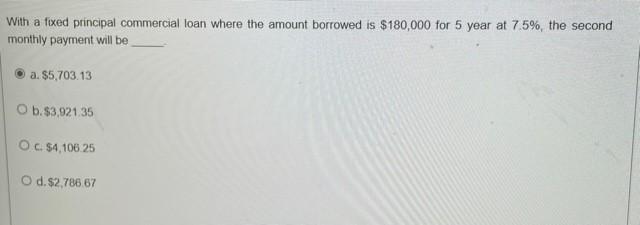 Solved With a fixed principal commercial loan where the | Chegg.com