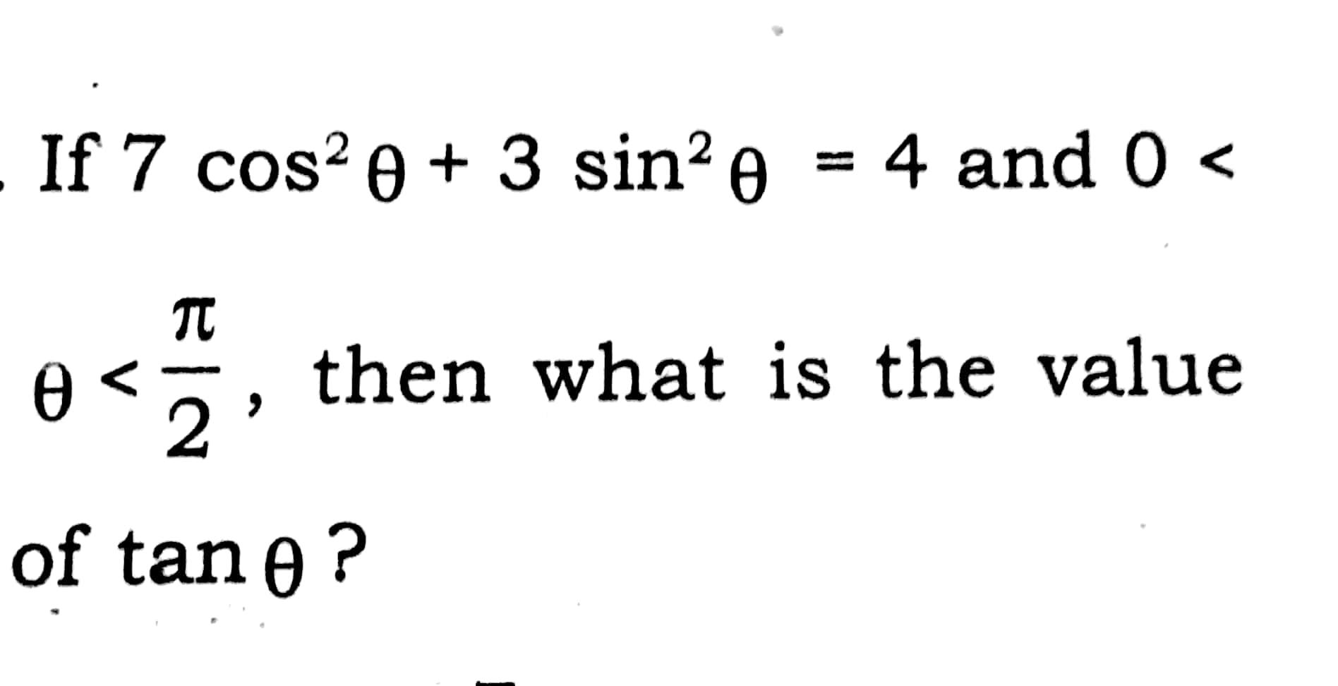 Solved If 7 cos? 0 + 3 sin? 0 = 4 and 0