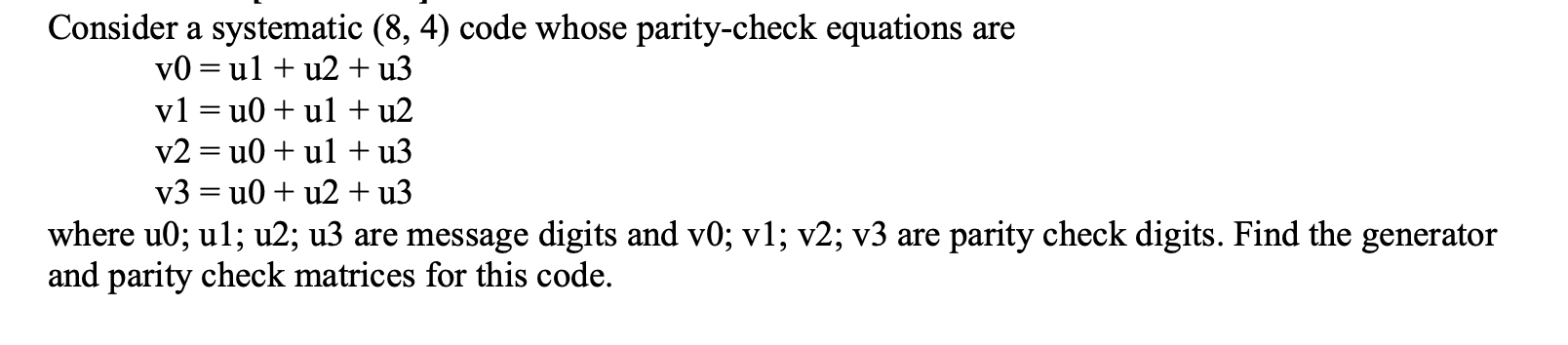 Solved Consider a systematic (8, 4) code whose parity-check | Chegg.com