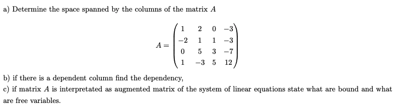 Solved a) Determine the space spanned by the columns of the | Chegg.com