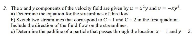 Solved = 2. The x and y components of the velocity field are | Chegg.com