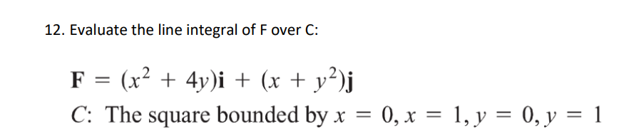 Solved 12. Evaluate the line integral of F over C: F = (x2 + | Chegg.com