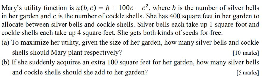Solved Mary's utility function is u(b,c) = b + 100c - c2, | Chegg.com