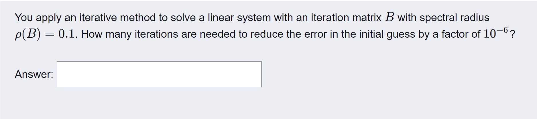 Solved You Apply An Iterative Method To Solve A Linear | Chegg.com