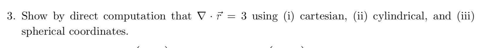 Solved = 3 Using (i) Cartesian, (ii) Cylindrical, And (iii) | Chegg.com