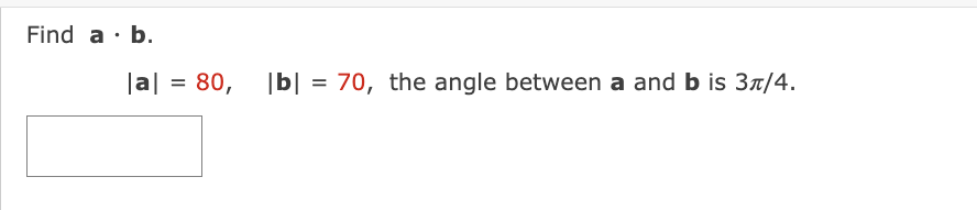 Solved Find A⋅b. ∣a∣=80,∣b∣=70, The Angle Between A And B Is | Chegg.com