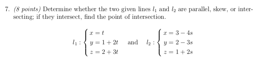Solved 7. (8 points) Determine whether the two given lines | Chegg.com
