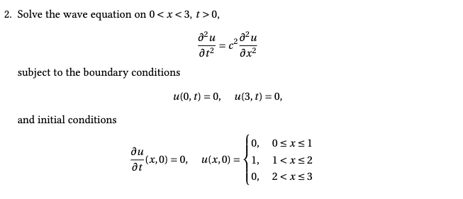 Solved 2. Solve the wave equation on 00, ∂t2∂2u=c2∂x2∂2u | Chegg.com