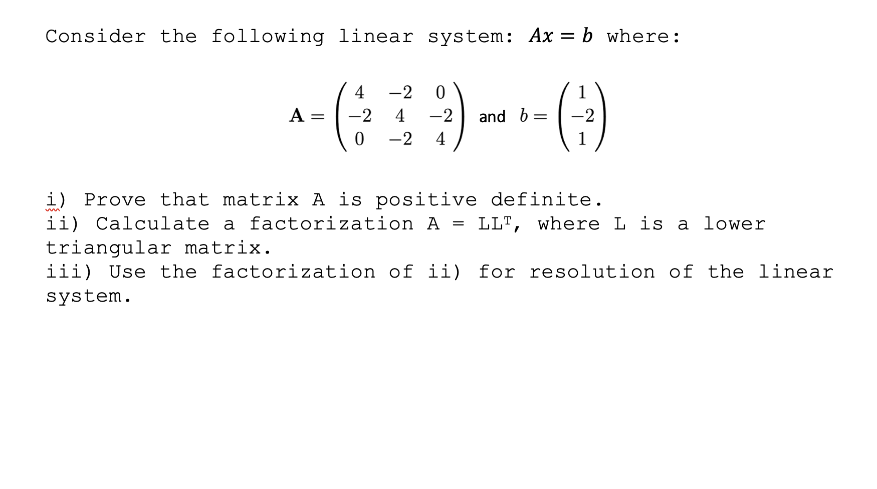 Solved Consider The Following Linear System: Ax = B Where: A | Chegg.com