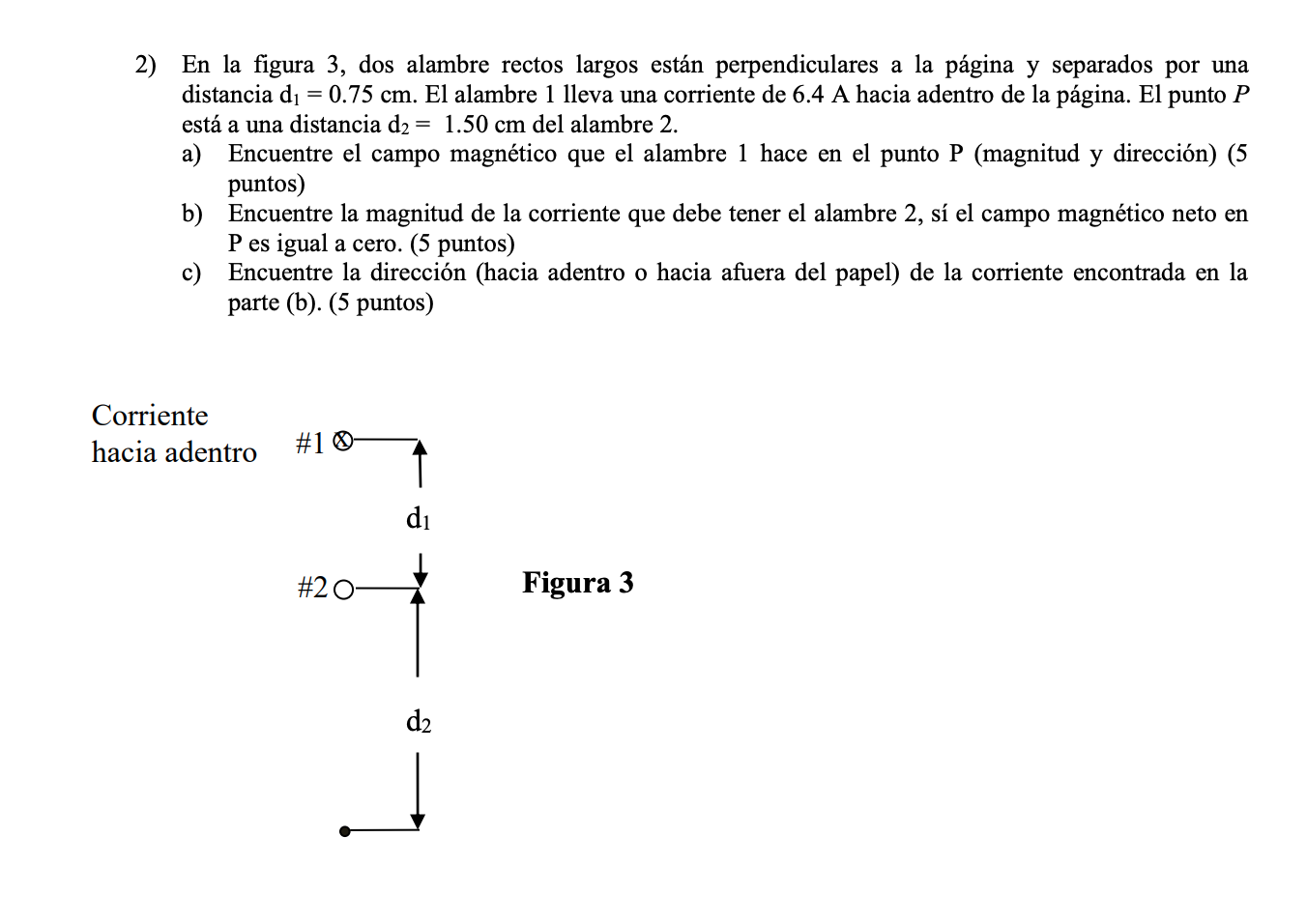 2) En la figura 3, dos alambre rectos largos están perpendiculares a la página y separados por una distancia \( \mathrm{d}_{1