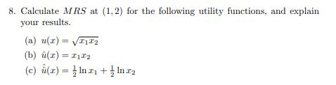 Solved 8. Calculate MRS at (1.2) for the following utility | Chegg.com