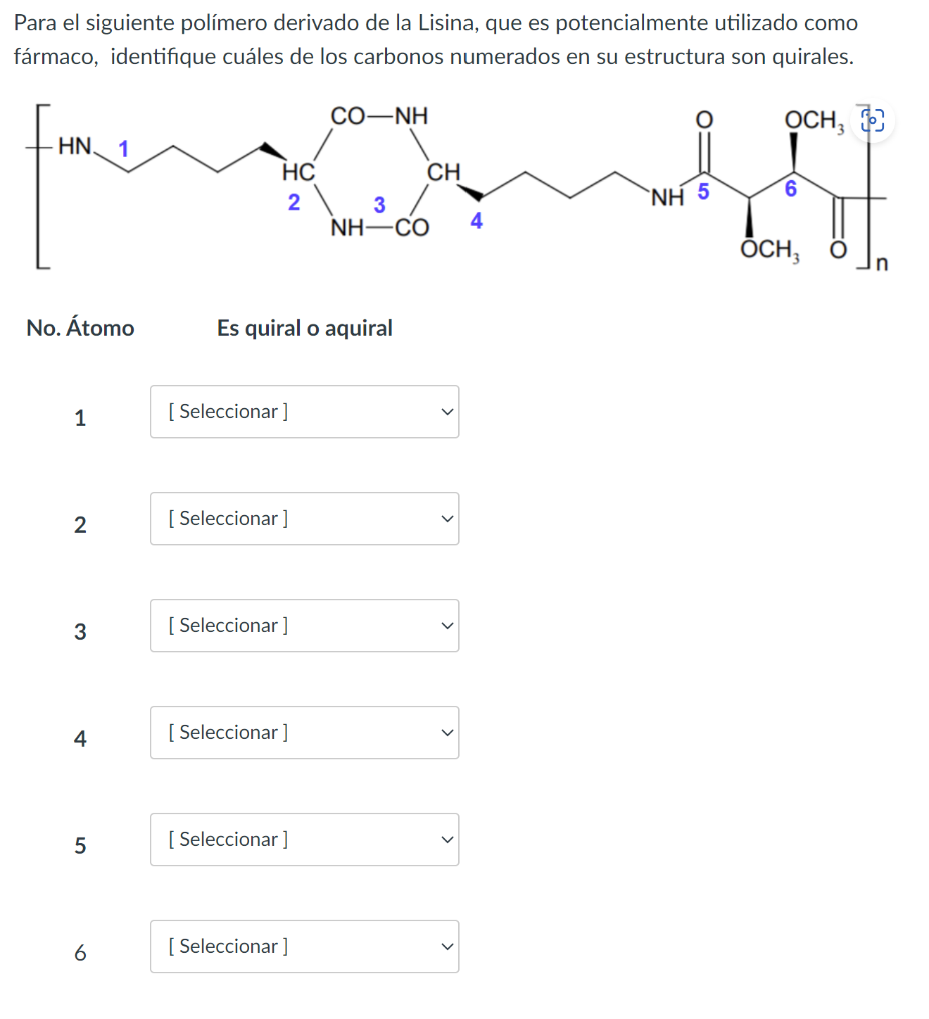 Para el siguiente polímero derivado de la Lisina, que es potencialmente utilizado como fármaco, identifique cuáles de los car