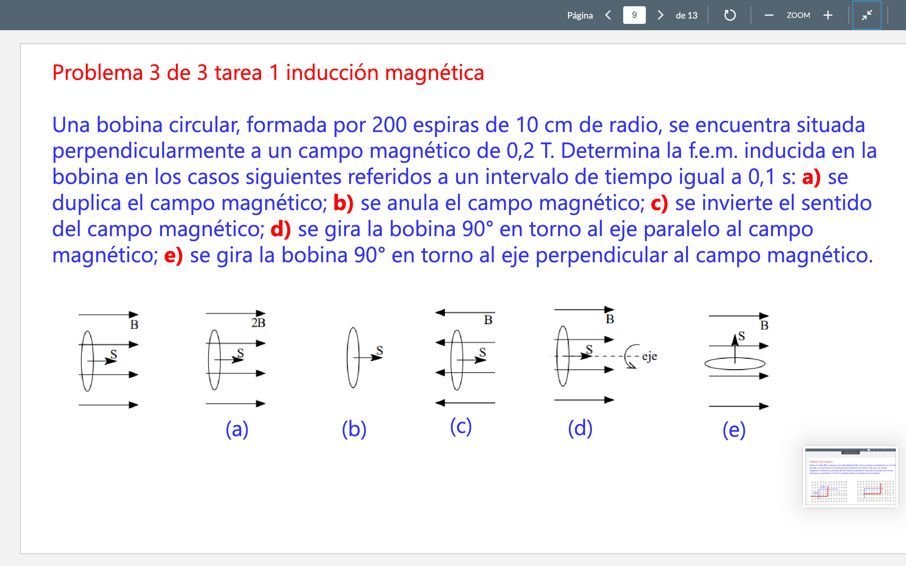 Problema 3 de 3 tarea 1 inducción magnética Una bobina circular, formada por 200 espiras de \( 10 \mathrm{~cm} \) de radio, s