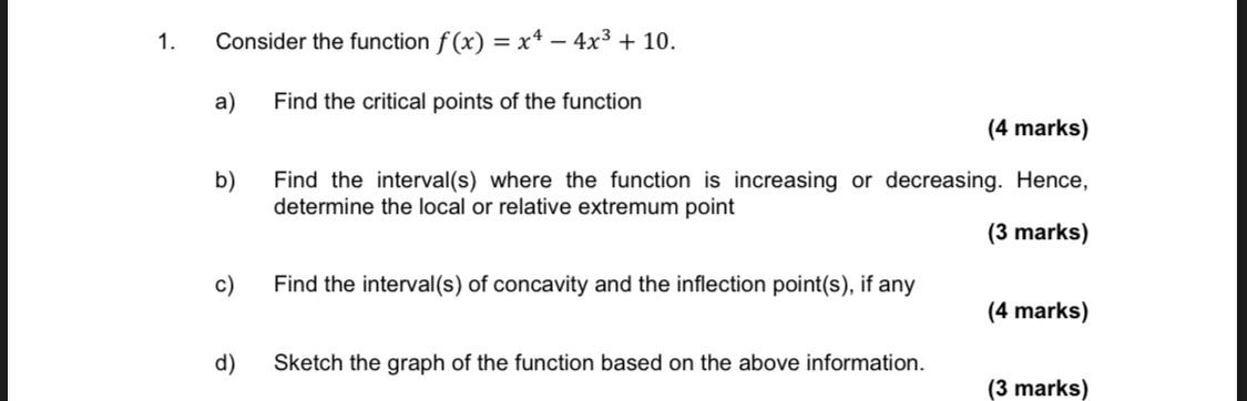 Solved 1. Consider the function f(x) = x4 – 4x3 + 10. a) | Chegg.com
