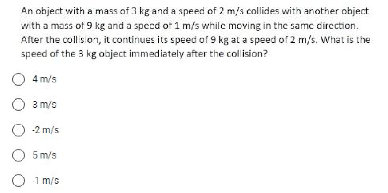An object with a mass of \( 3 \mathrm{~kg} \) and a speed of \( 2 \mathrm{~m} / \mathrm{s} \) collides with another object wi