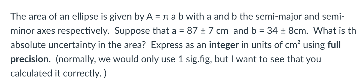 Solved The area of an ellipse is given by A = n a b with a | Chegg.com