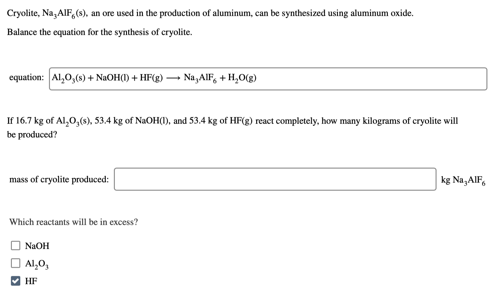 Solved Cryolite, NazA1F6(s), an ore used in the production | Chegg.com