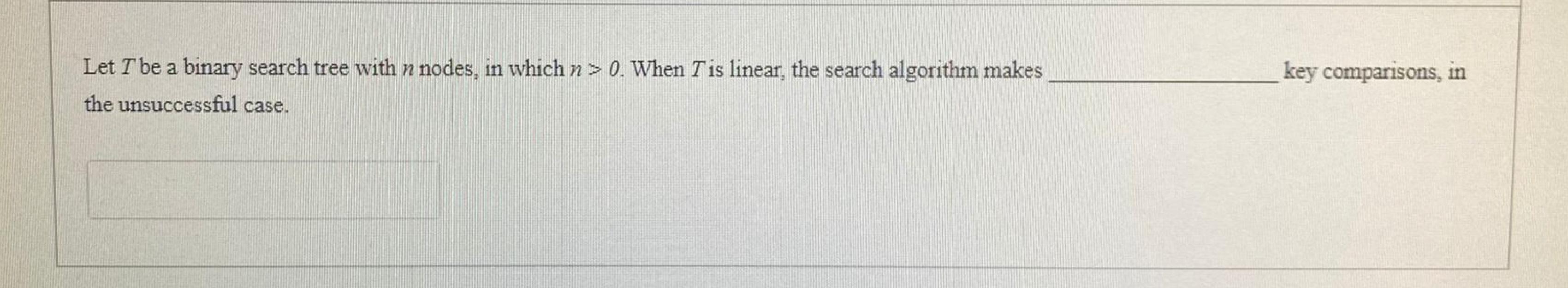 Solved Let T be a binary search tree with n nodes, in which | Chegg.com